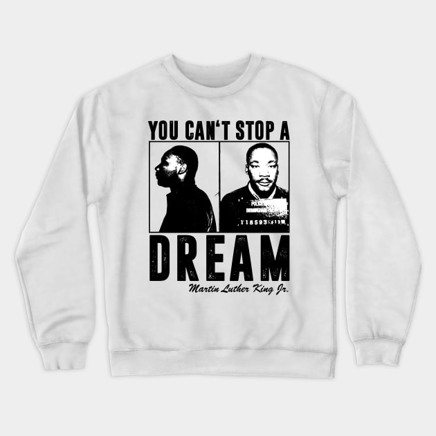 You Can't Stop A Dream Crewneck Sweatshirt by oyshopping